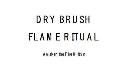 Dry Brush Flame Ritual
